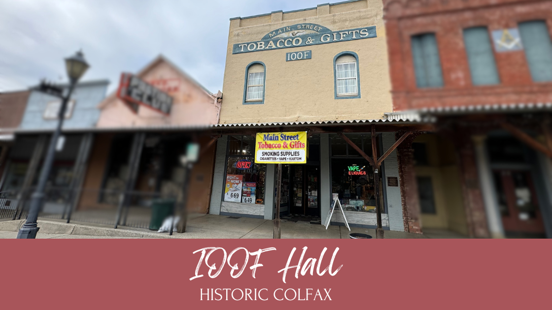 Historic IOOF Hall, Colfax, CA, 24 ½ N. Main St.