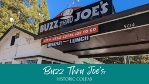 Buzz Thru Joe’s in Colfax CA coffee shop and snacks.