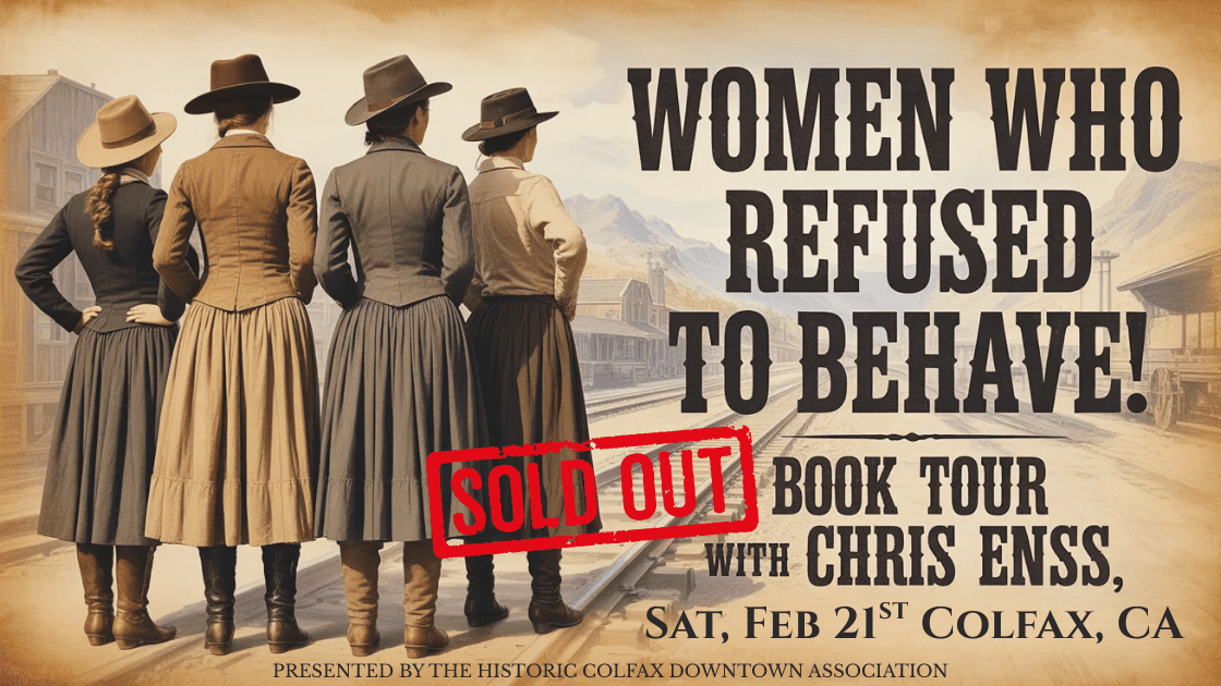 Sold out Women Who Refused to Behave event at Colfax Heritage Museum in Colfax CA